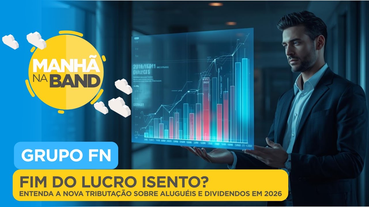 Fim do lucro isento? Entenda a nova tributação sobre aluguéis e dividendos em 2026| MANHÃ NA BAND