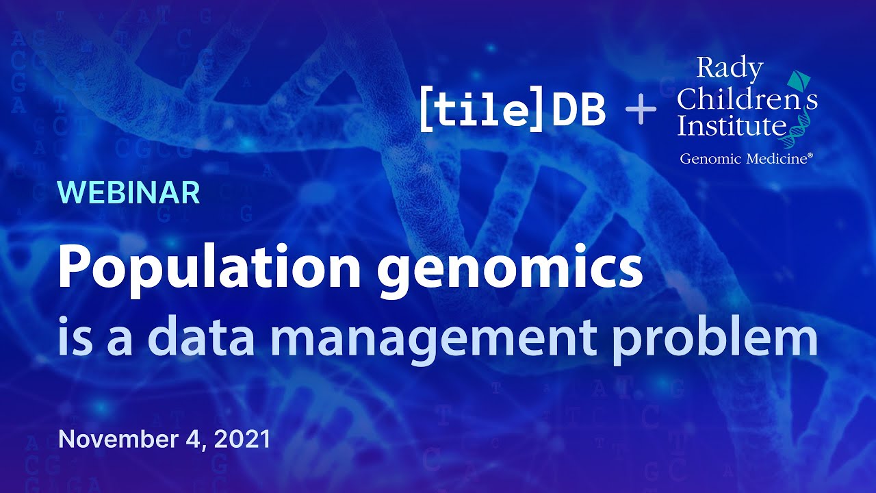 Population Genomics is a Data Management Problem (TileDB Webinar)