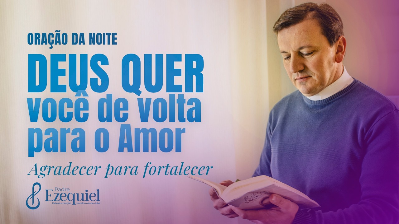 Nada Pode Te Separar do Amor de Deus | Padre Ezequiel (Oração e Bênção)