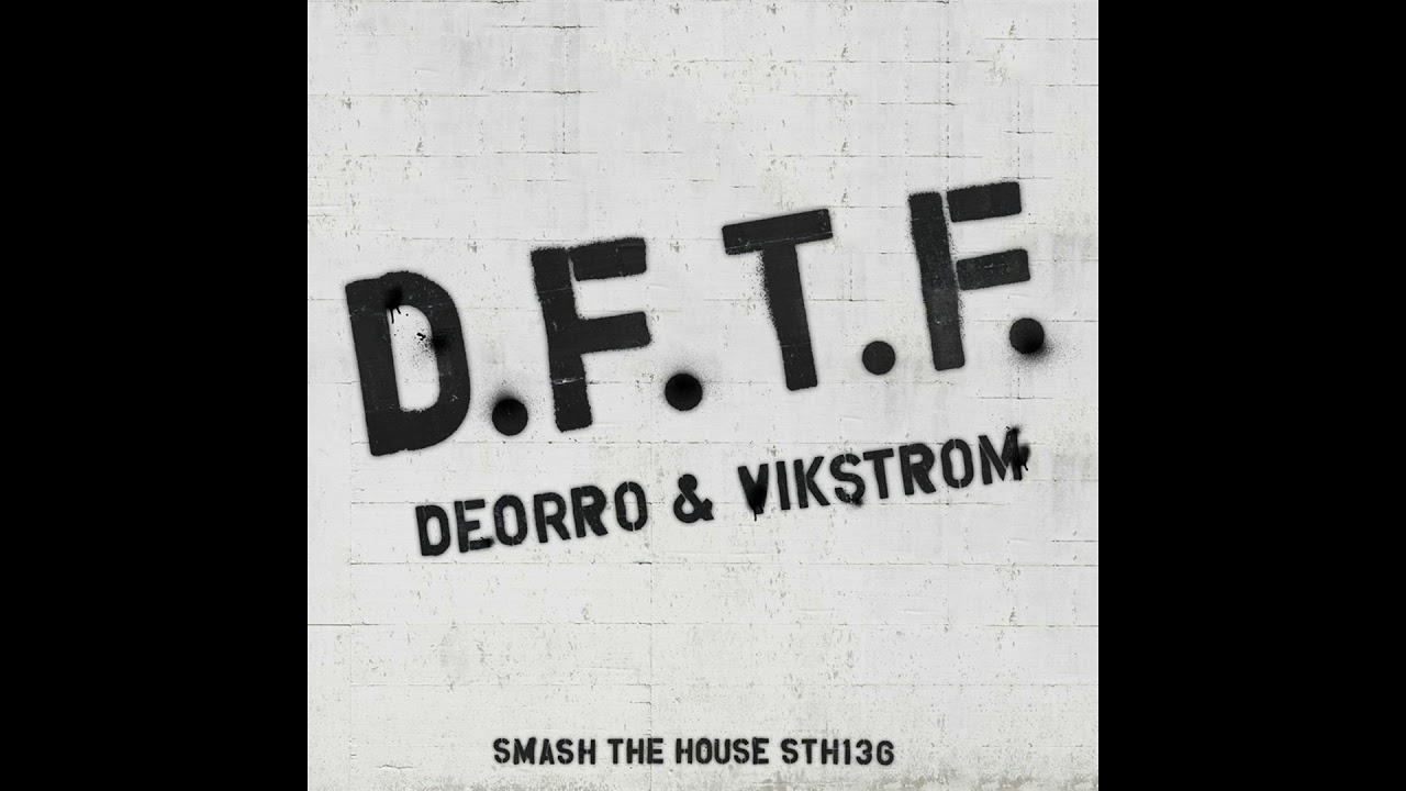 Deorro & Vikstrom - D.F.T.F (Original Mix)