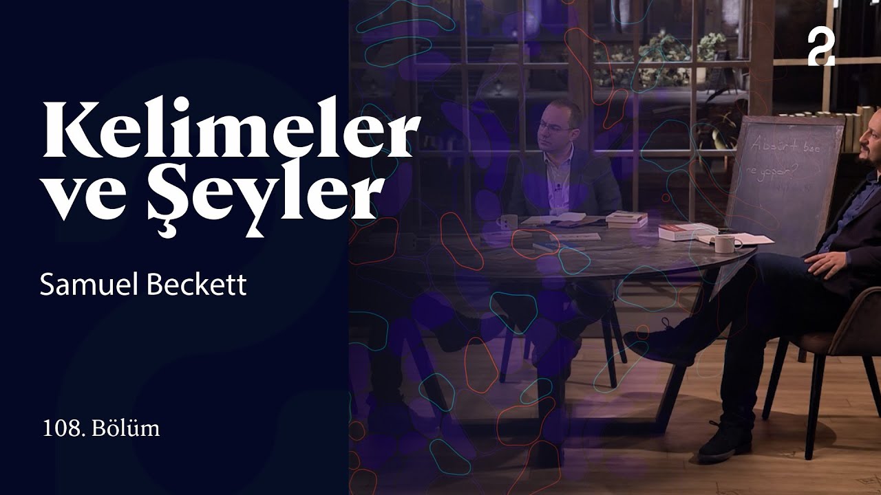 Samuel Beckett | Kelimeler ve Şeyler | 108. Bölüm @trt2