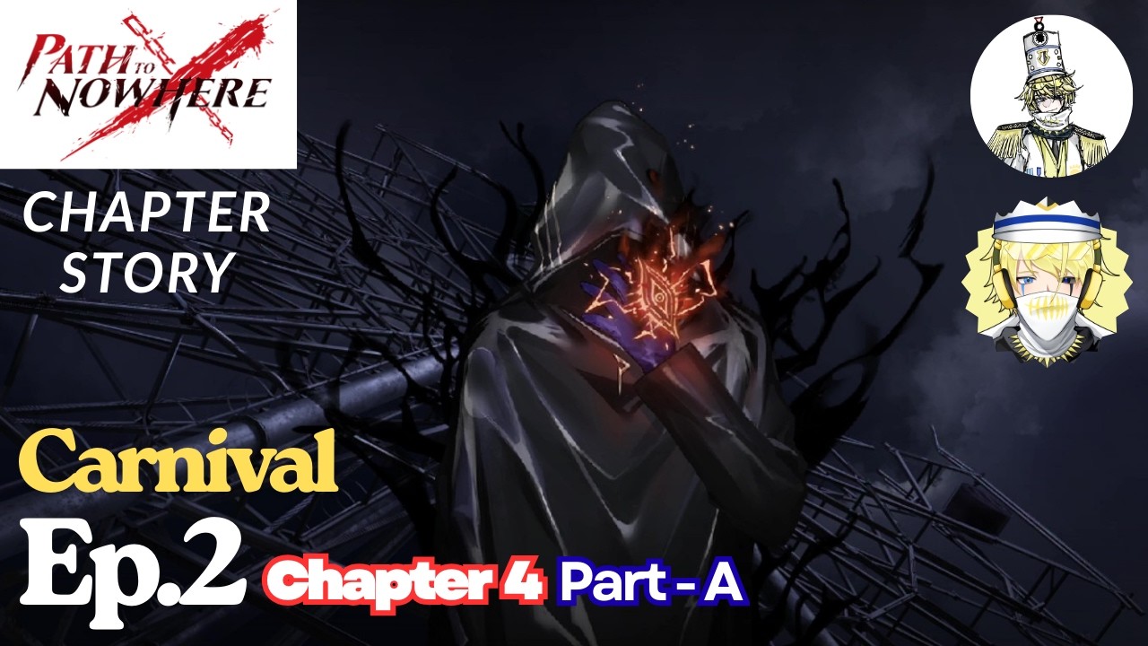 Path to Nowhere | Chapter Story - Chapter 4 : Carnival Part-A Ep.2