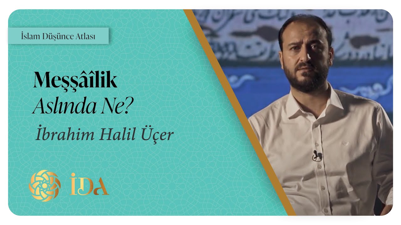İDA Blog | Meşş&acirc;&icirc;lik Aslında Ne? | İbrahim Halil &Uuml;&ccedil;er