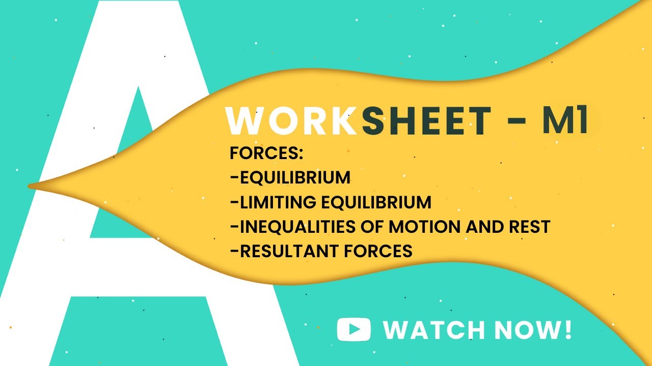 FORCES WORKSHEETS |EQUILIBRIUM-LIMITING EQUILIBRIUM-INEQUALITIES OF MOTION AND REST-RESULTANT FORCES
