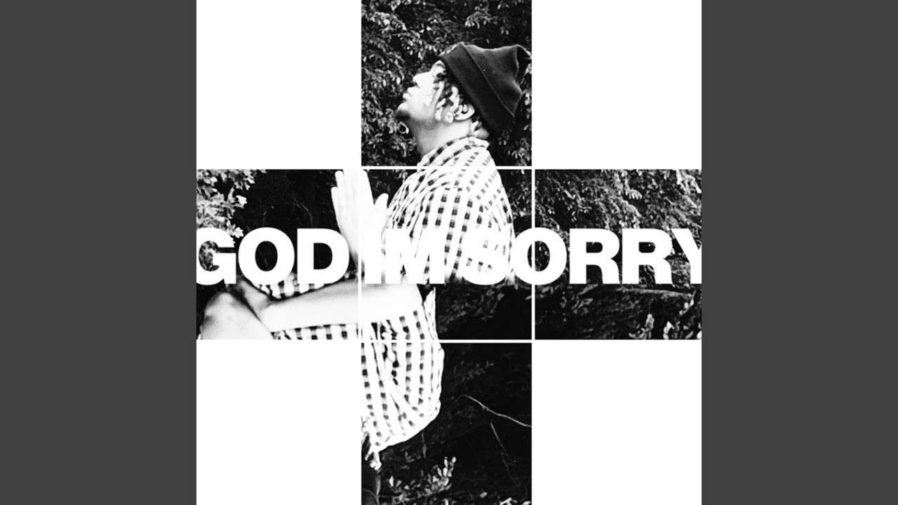 God I'm Sorry