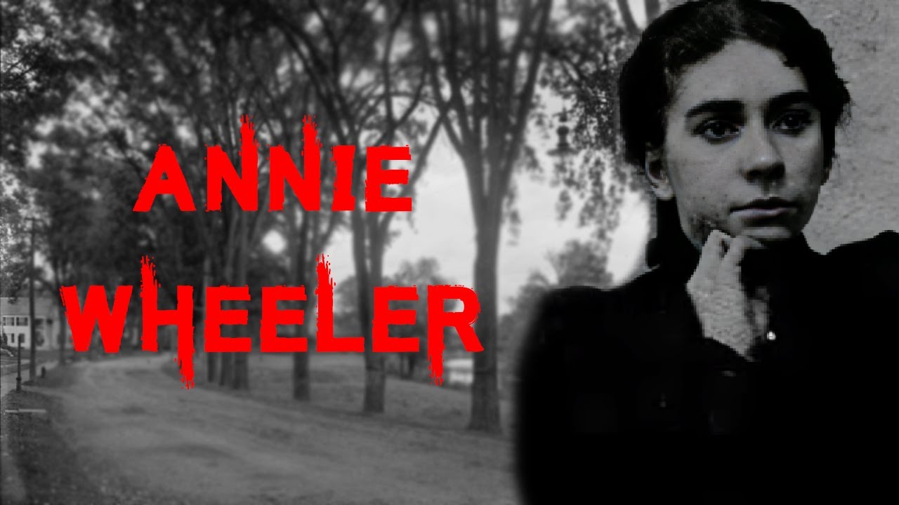 The Dark and Disturbing Case of Annie Wheeler