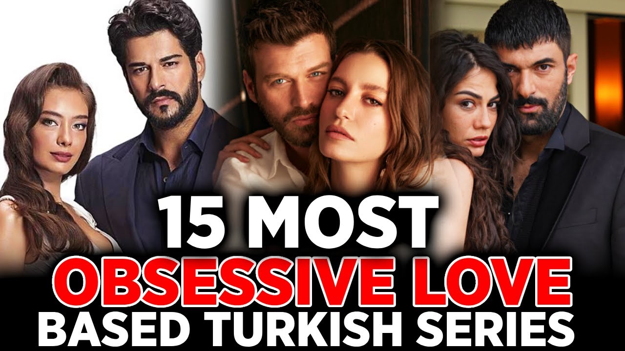 15 BEST OBSESSIVE LOVE STORIES EVER- Turkish Series With English Subtitles