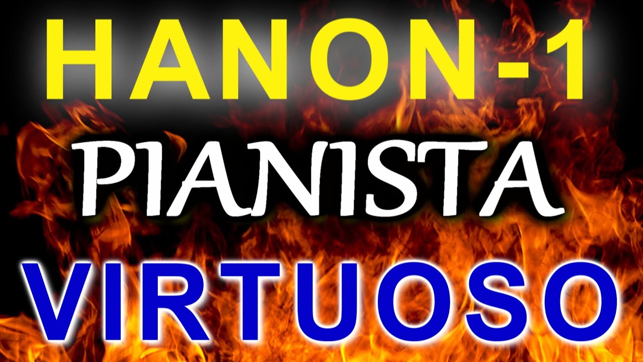 O PIANISTA VIRTUOSO - HANON 1 | DESTRAVANDO OS DEDOS | ESTUDE CORRETAMENTE