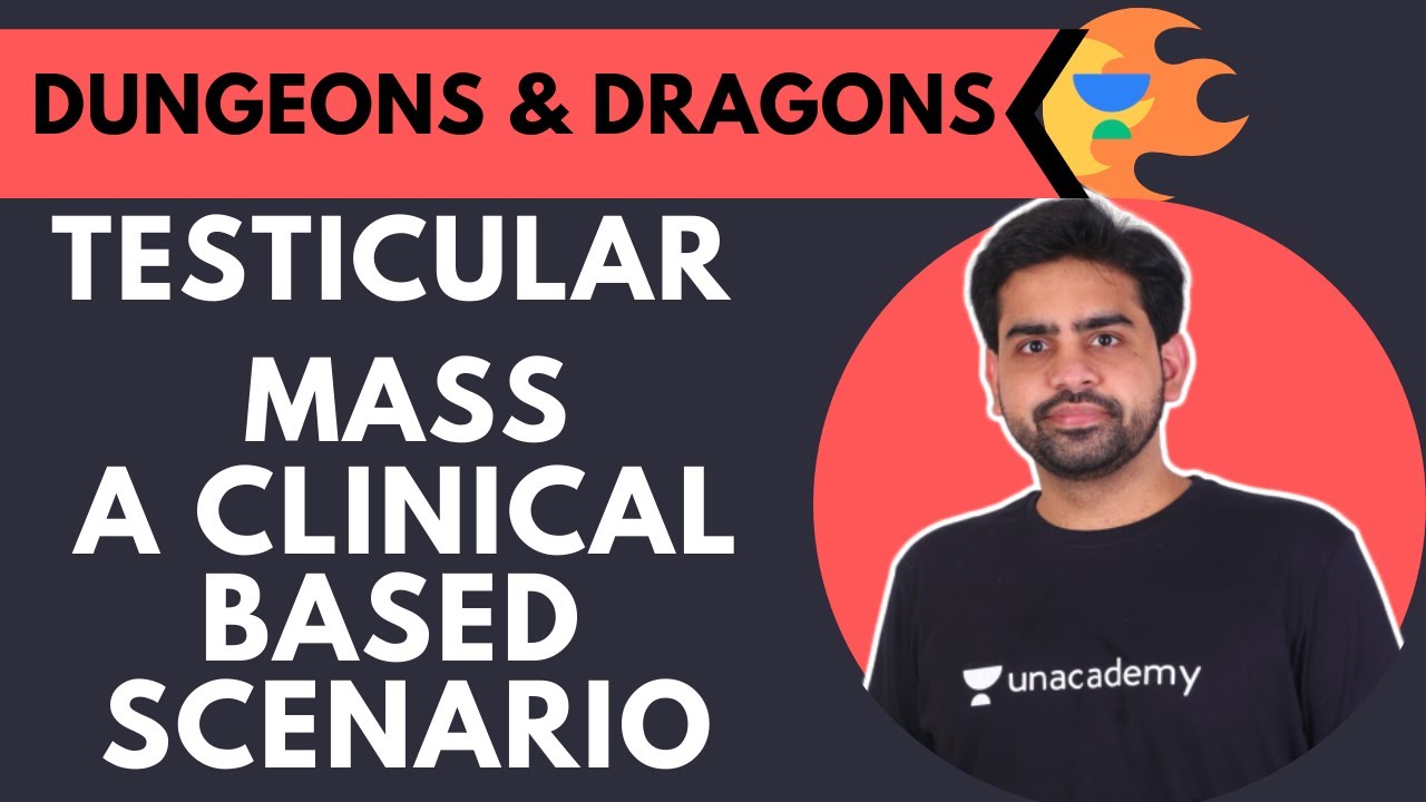 Dungeons & Dragons : Testicular Mass | A Clinical Based Scenario | DR. PAWAN
