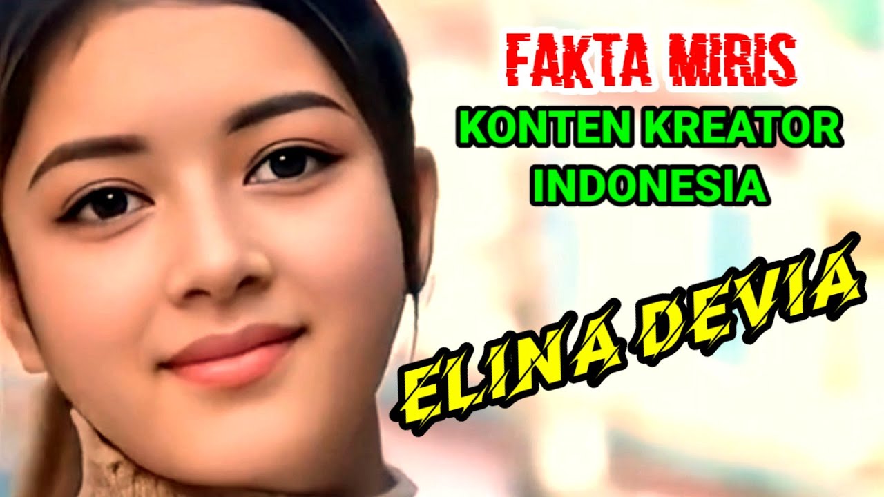 FAKTA MIRIS❗ELINA DEVIA KONTEN KREATOR INDONESIA