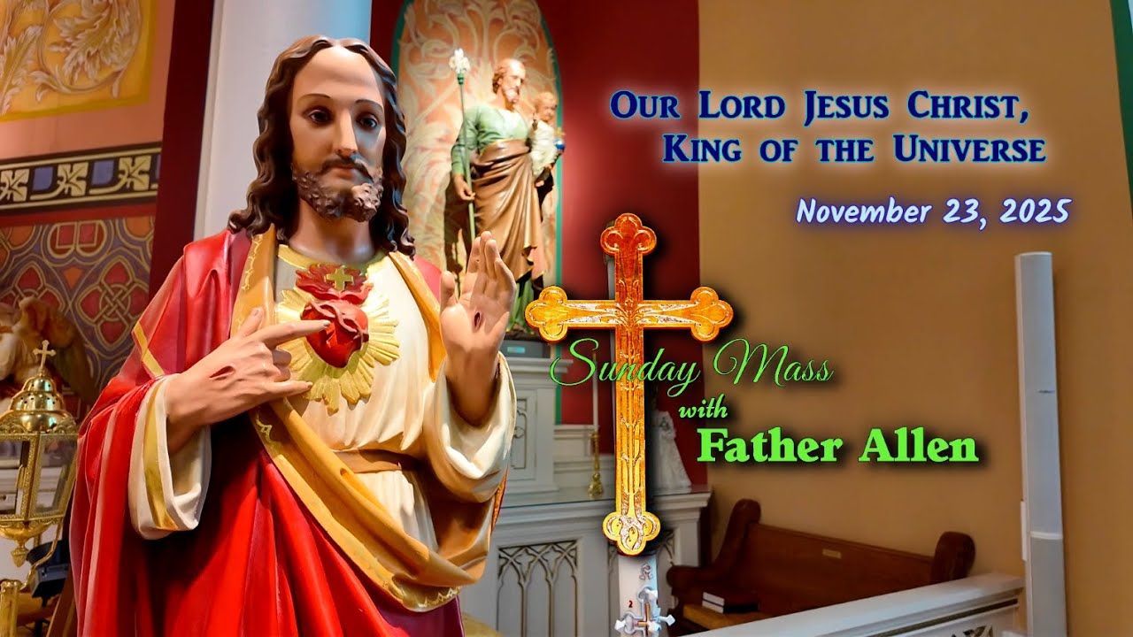 Sunday Mass with Father Allen - November 23, 2025