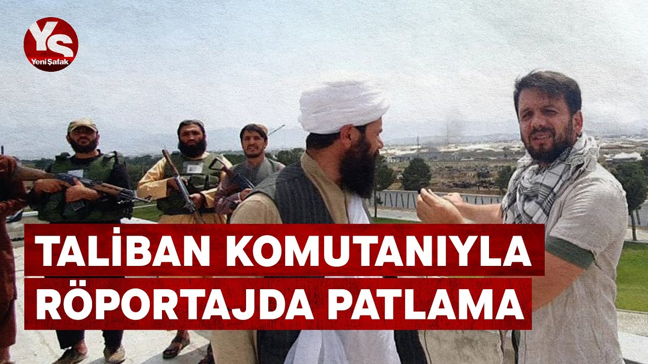 TALİBAN KOMUTANIYLA RÖPORTAJ SIRASINDA PATLAMA