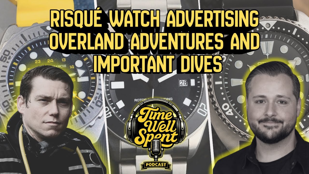 Risqué Watch Advertising, Overland Adventures, and Important Dives - Ep. 002 w/ Brock Stevens
