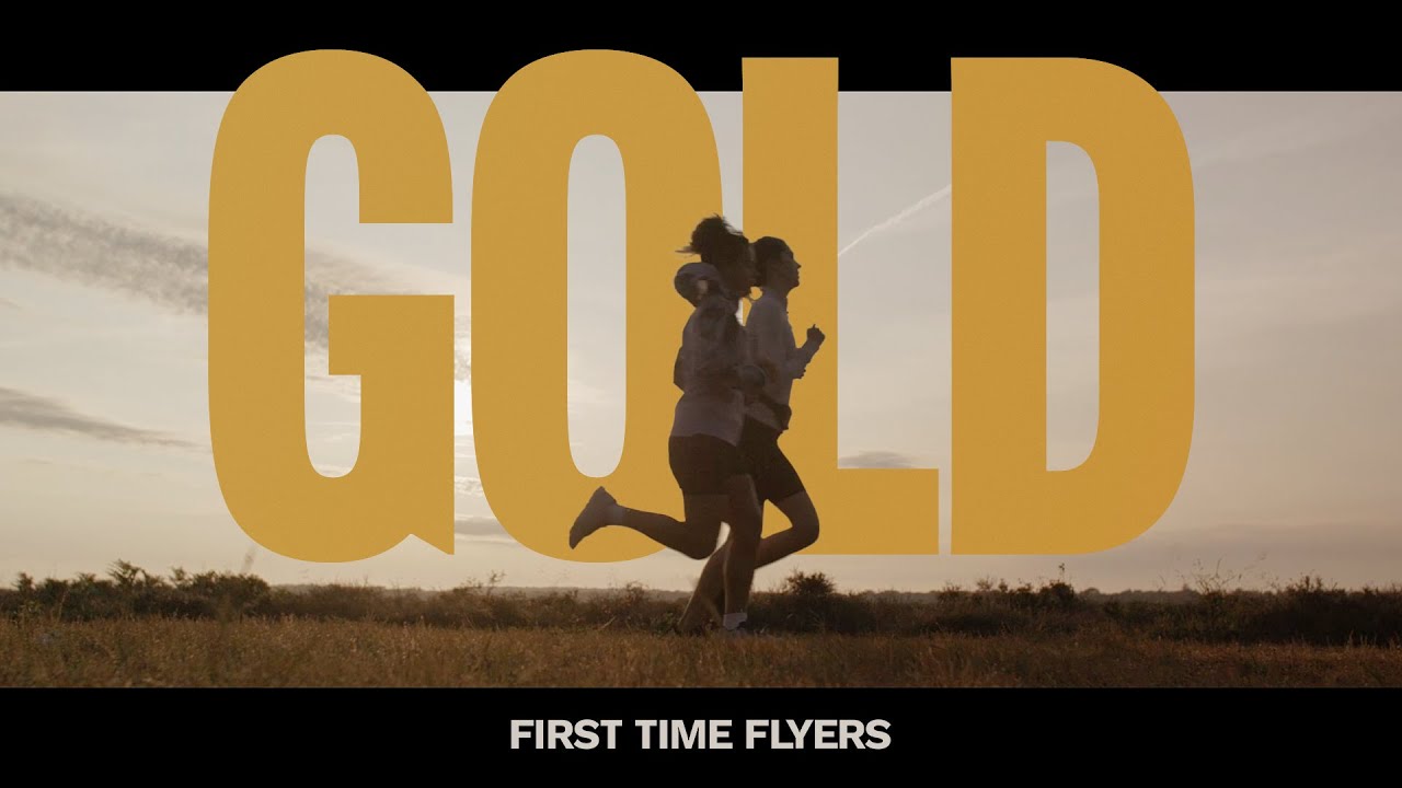 First Time Flyers - Gold (Official Video)