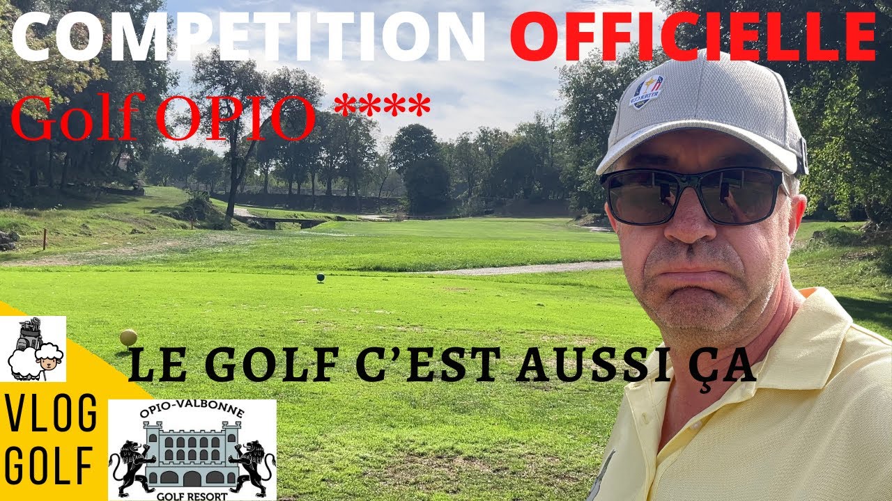 COMPETITION OFFICIELLE au golf Opio**** : le golf c'est aussi ça...gérer un mauvais départ