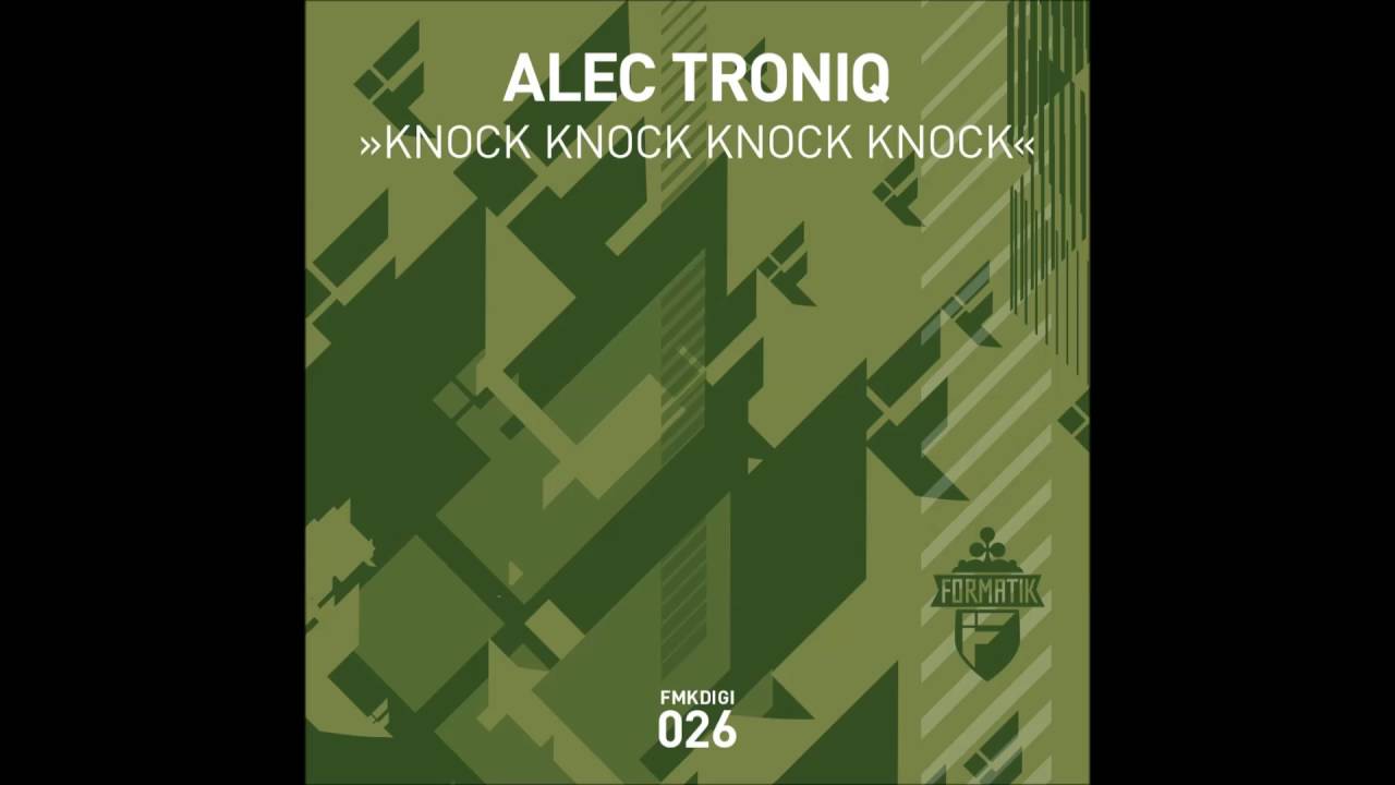 Alec Troniq - Knock Knock Knock Knock