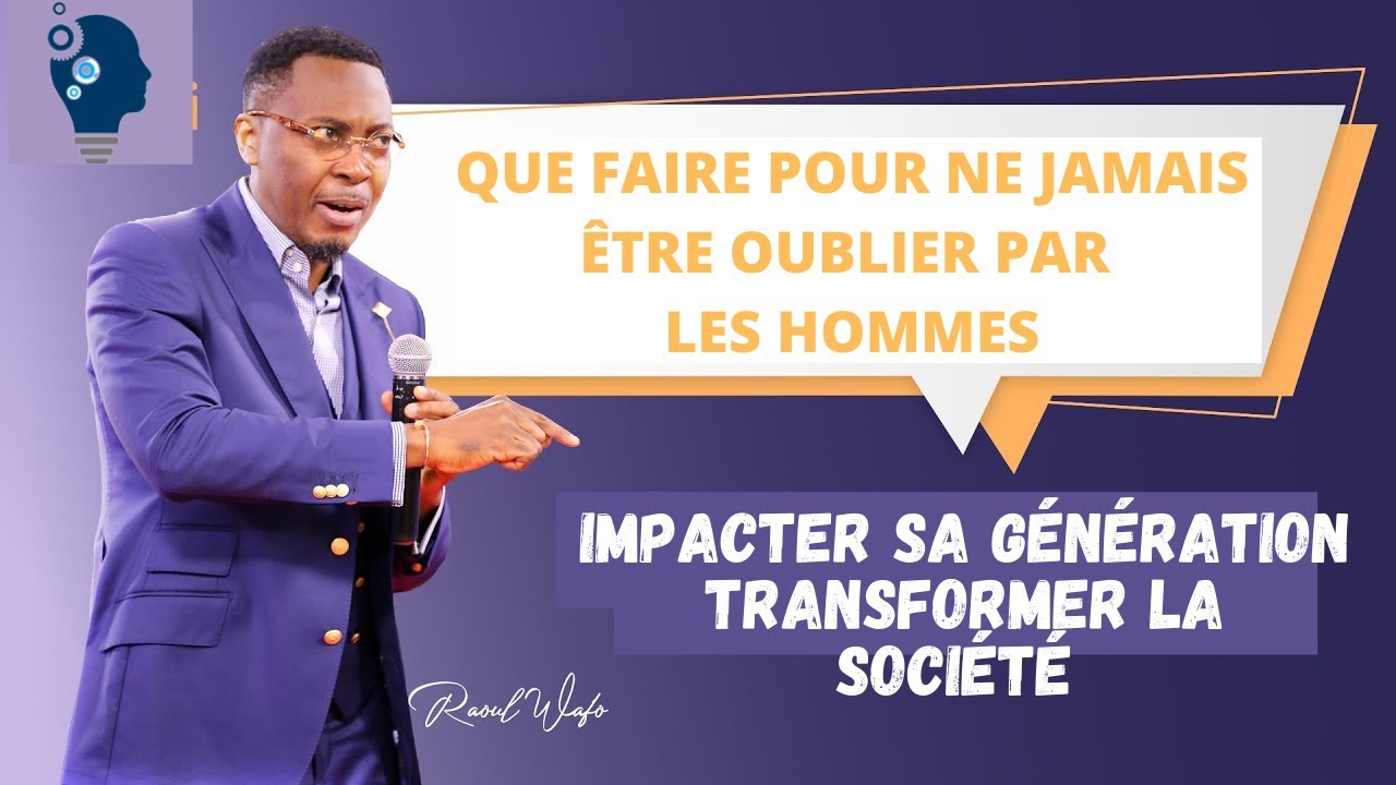COMMENT IMPACTER SA GENERATION?? PASSE A L'ACTION MAINTENANT!!!  | Rev Raoul Wafo|