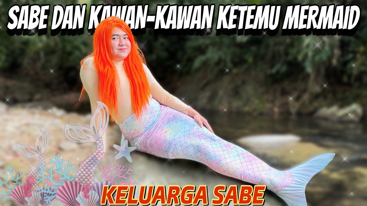 ADA MERMAID DI KAMPUNG SABE?🥶 || KELUARGA SABE