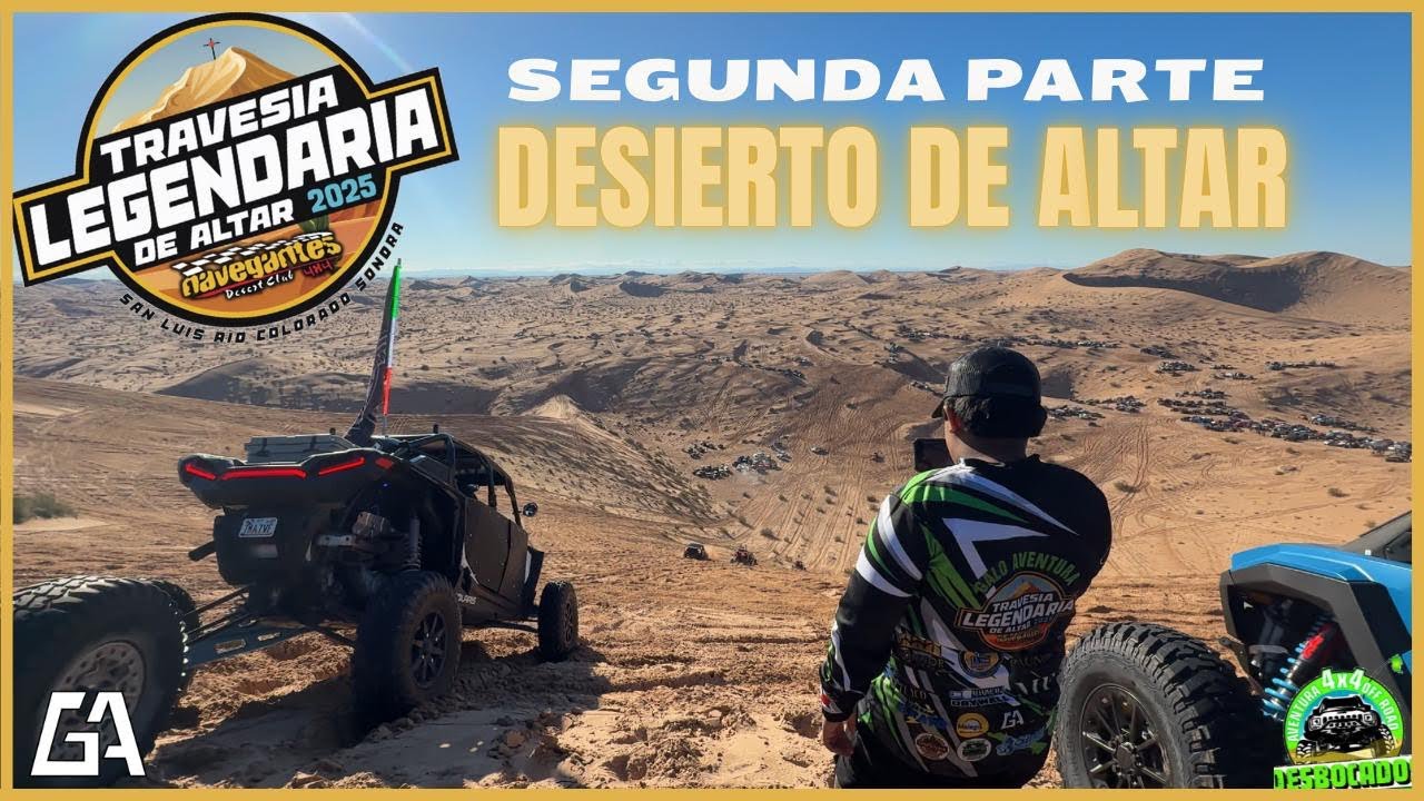 TRAVESÍA LEGENDARIA DEL DESIERTO DE ALTAR 2025 ( 2 PARTE )