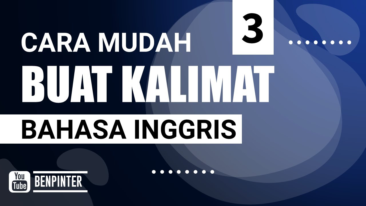 Cara Mudah Membuat Kalimat dalam Bahasa Inggris | Bagian 3 (kalimat negatif dan interrogative)