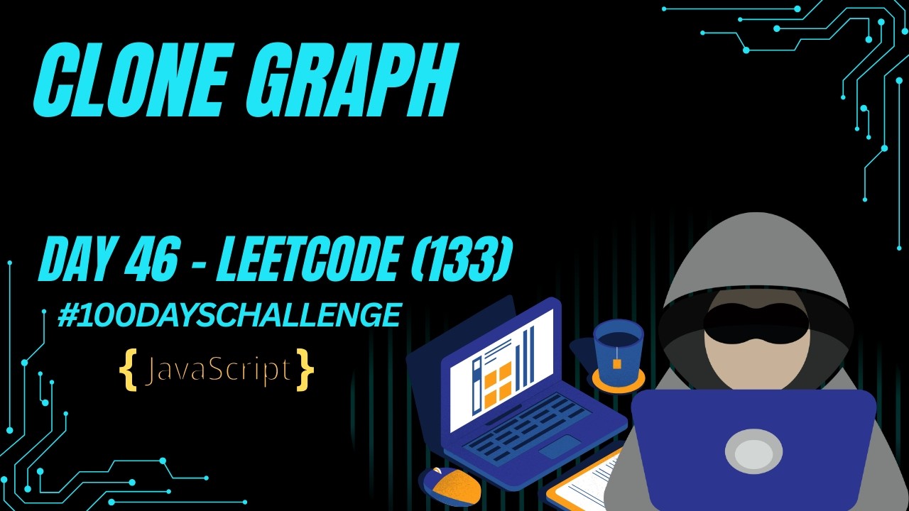 Day 46 | Clone Graph | LeetCode 133 | JavaScript | DFS + HashMap Deep Copy