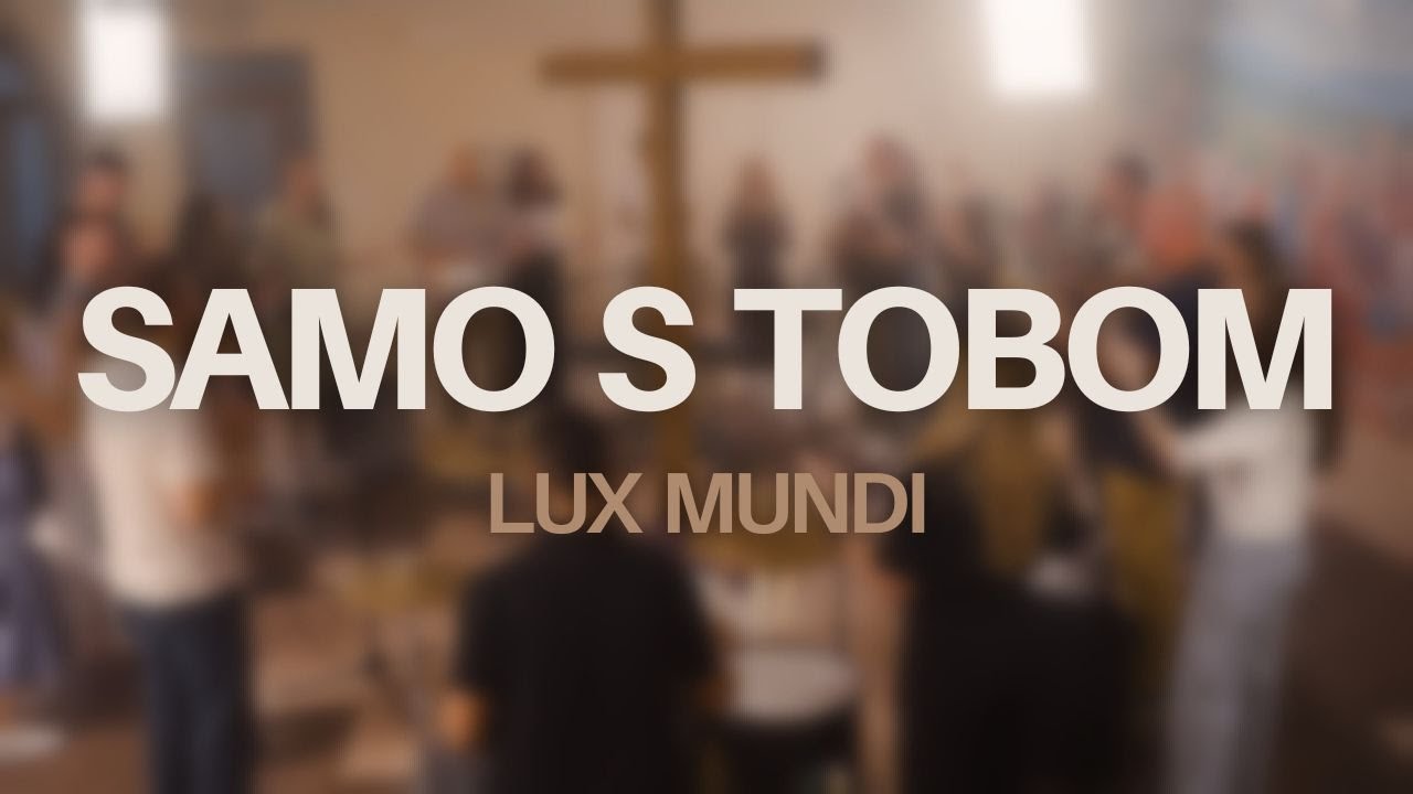 Lux mundi - Samo s Tobom