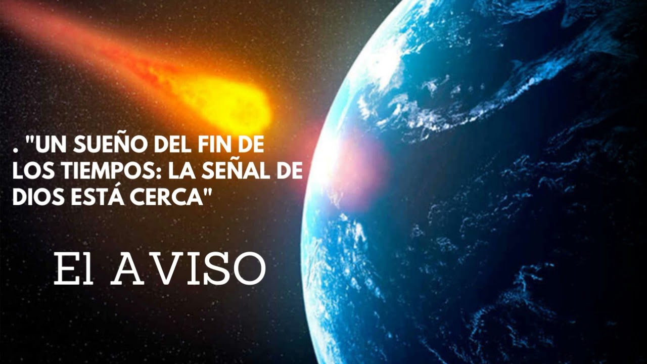 Un sueño del FIN de los tiempos/la señal esta CERCA/ EL AVISO DE DIOS a la humanidad