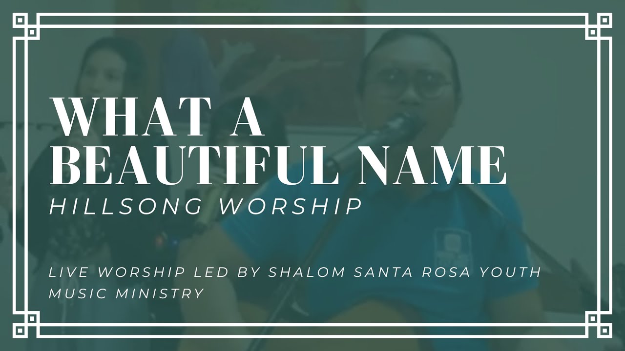 What A Beautiful Name © Hillsong Worship | Live Worship Led By SHALOM Santa Rosa Youth Ministry