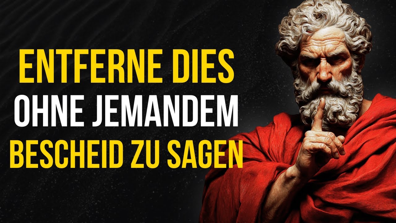 10 Dinge, die du STILL und OHNE JEMANDEM etwas zu sagen aus deinem LEBEN ENTFERNEN solltest