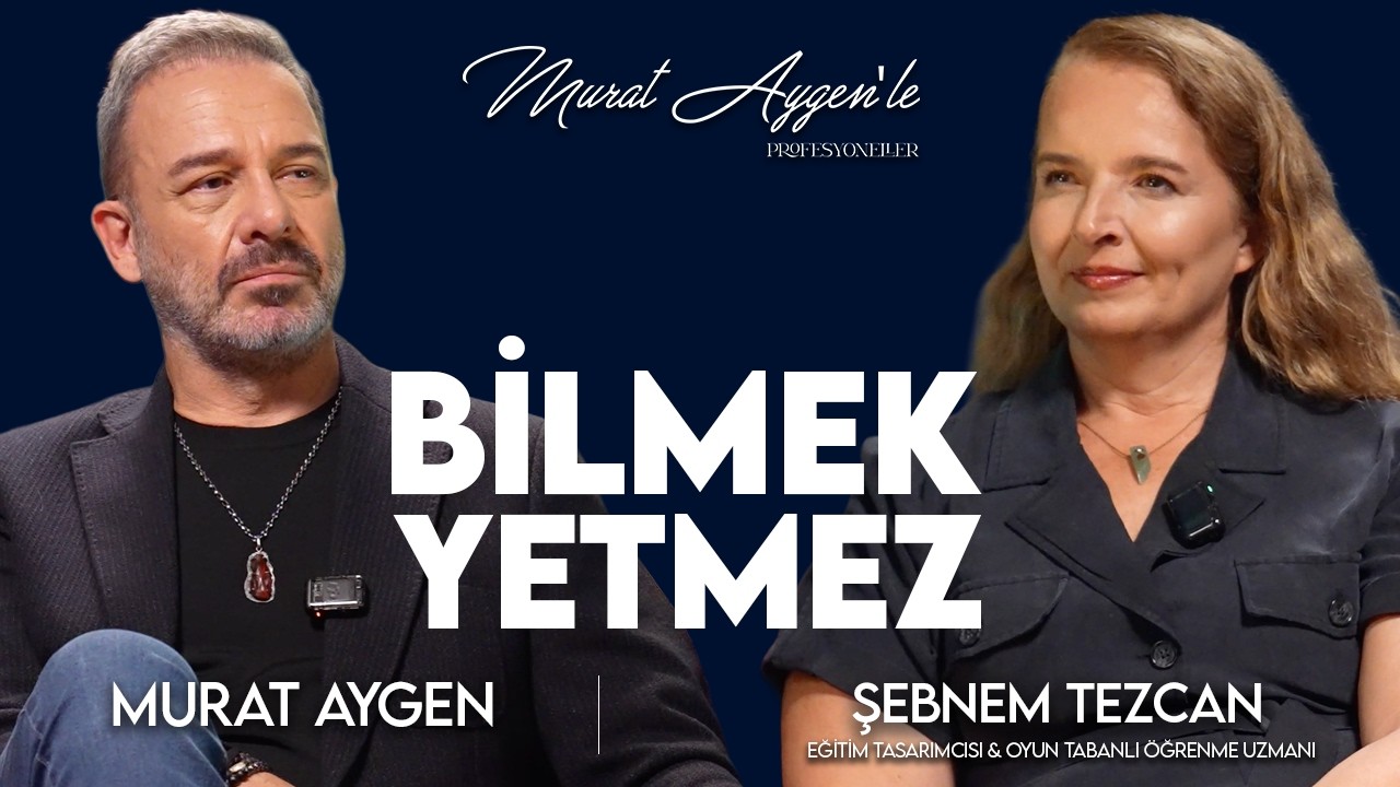 Bilgi Neden Davranışa D&ouml;n&uuml;şmez? | Şebnem Tezcan | Murat Aygen'le Profesyoneller #35