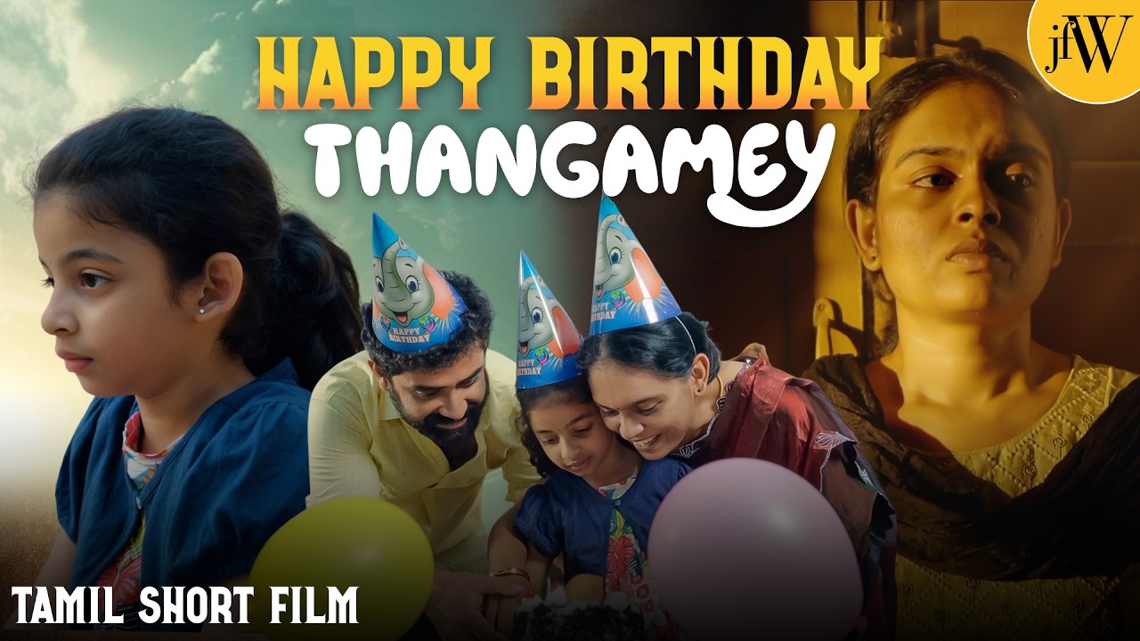 Happy Birthday Thangamey | Tamil Emotional Family Drama Short Film | ft.Anusha Prabhu | JFW
