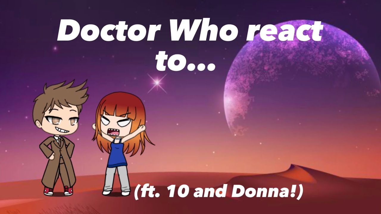 Doctor Who React | 1/? | read description