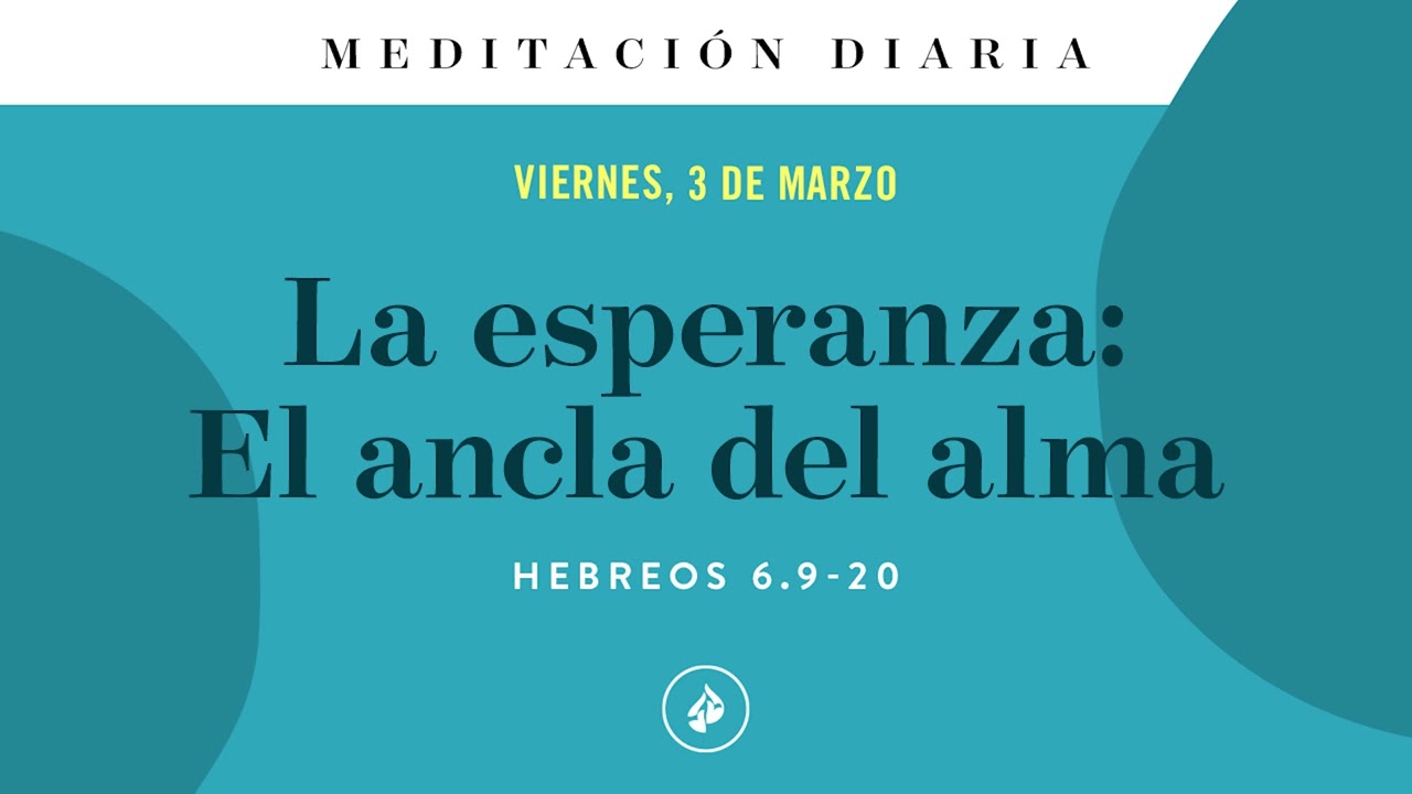 La esperanza: El ancla del alma &ndash; Meditaci&oacute;n Diaria