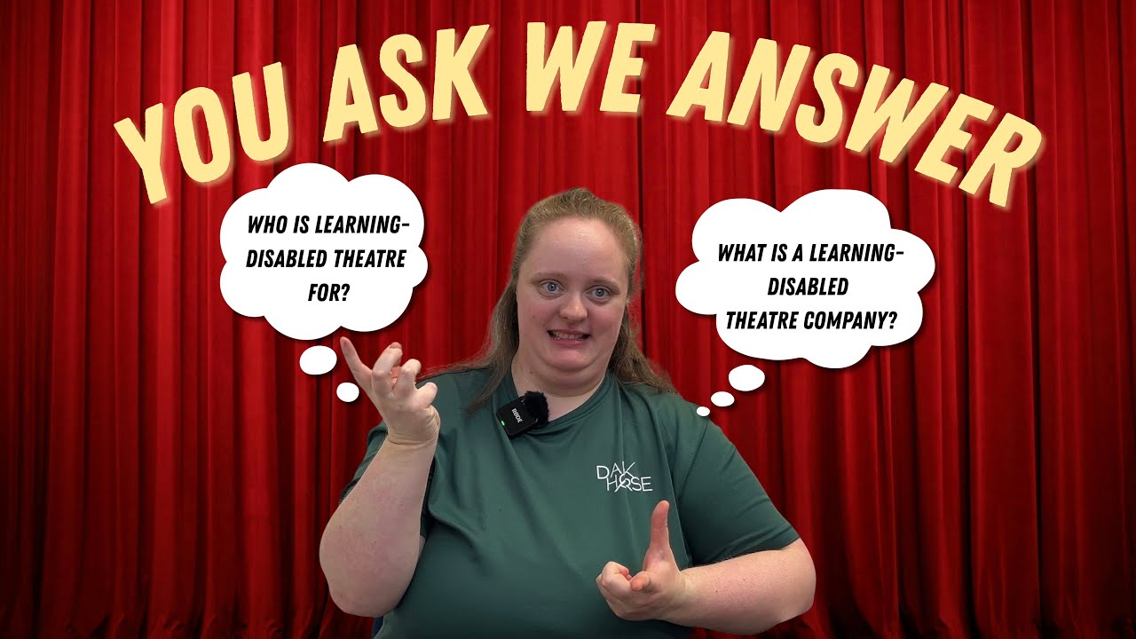 What is a learning-disabled theatre company? | You Ask We Answer