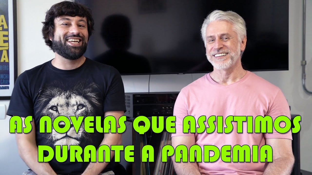 Novelas que assistimos durante a pandemia