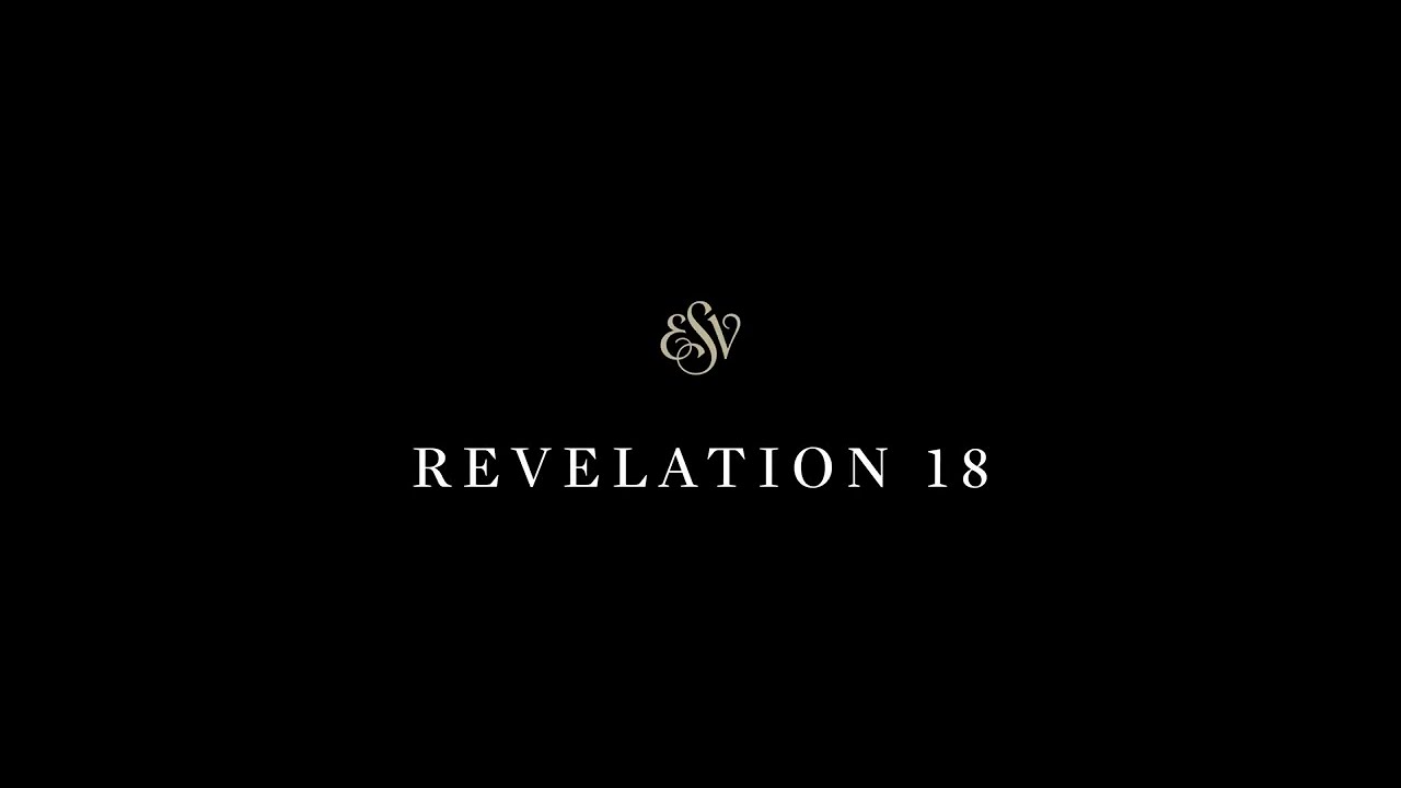 Revelation 18 - English Standard Version (ESV)