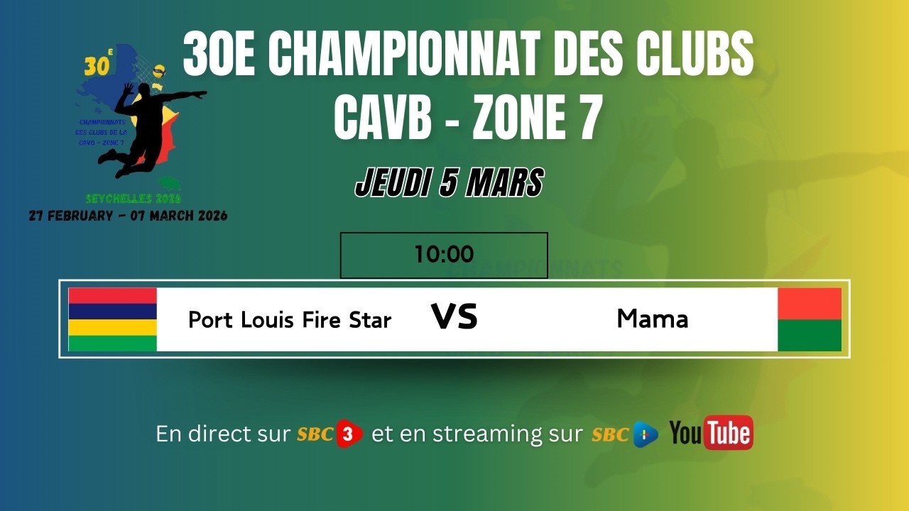 SBC LIVE | 30E CHAMPIONNAT DES CLUBS CAVB–ZONE 7 | PORT LOUIS FIRE STAR VS MAMA-05.03.2026