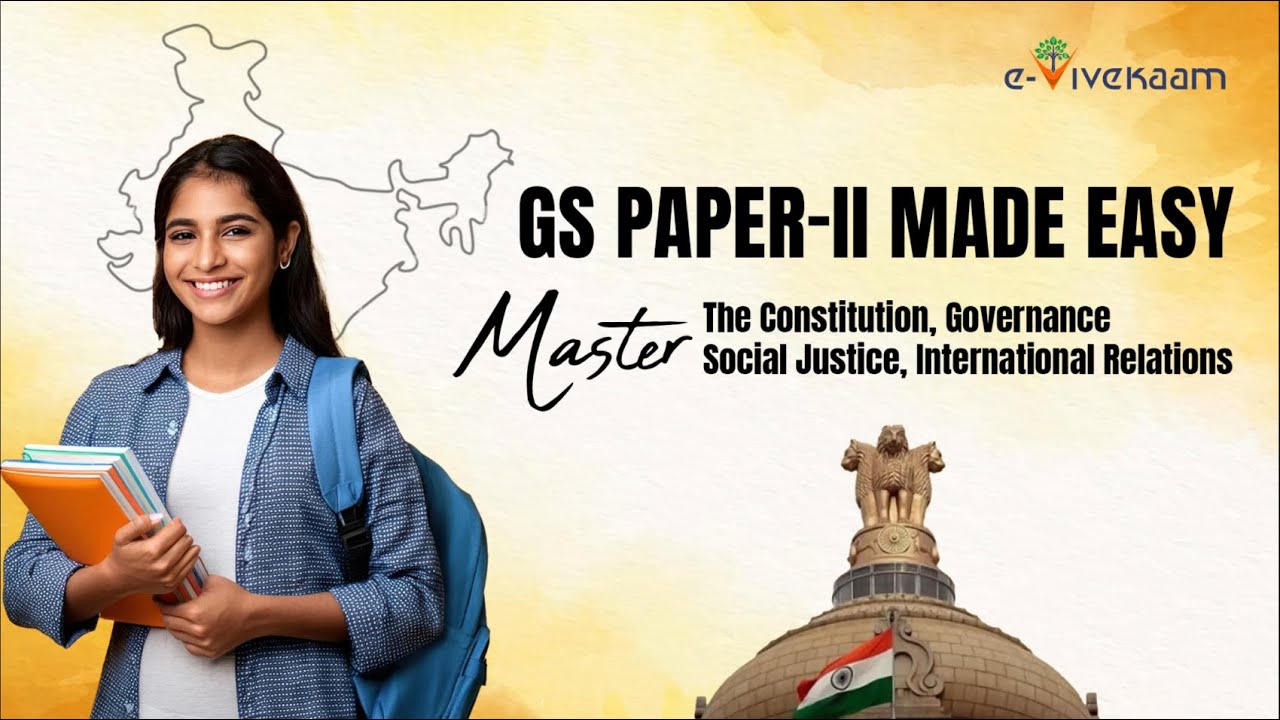 A Journey through Governance, Social Justice and International Relations | UPSC GS Paper 2 Breakdown