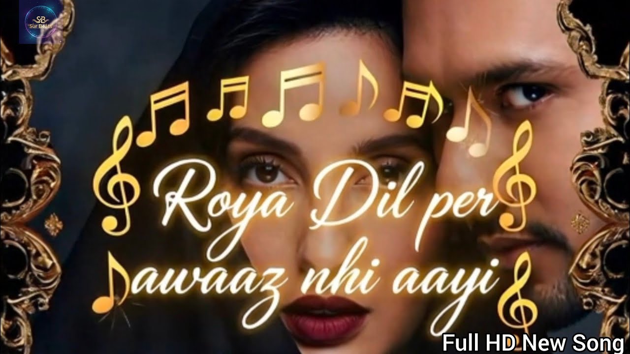 Roya Dil Par Awaaz Nahi Aayi 💔( full HD Song)Yo Yo Honey Singh | Sad Love Song | 