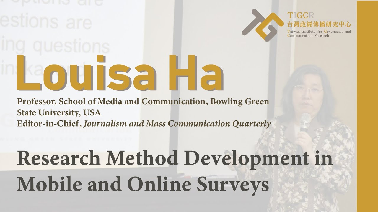 【TIGCR Speech】Louisa Ha_Research Method Development in Mobile and Online Surveys