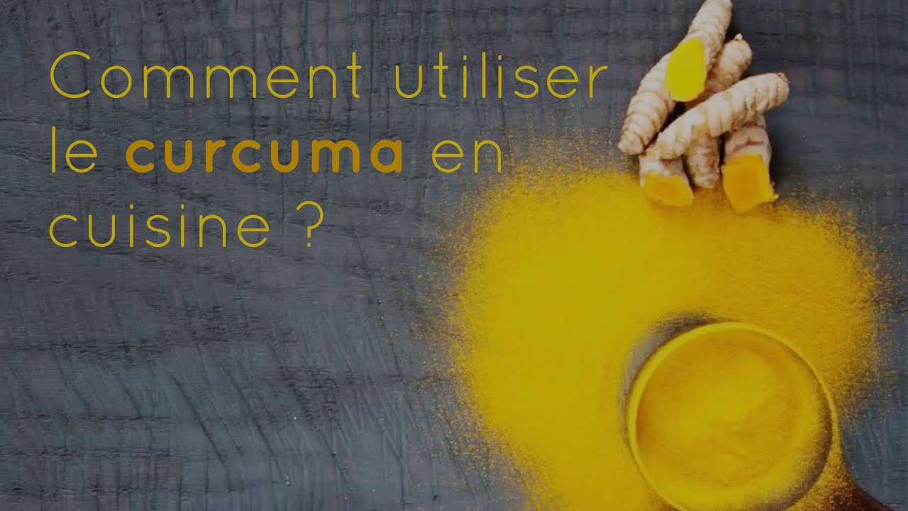 Comment utiliser le curcuma en cuisine?