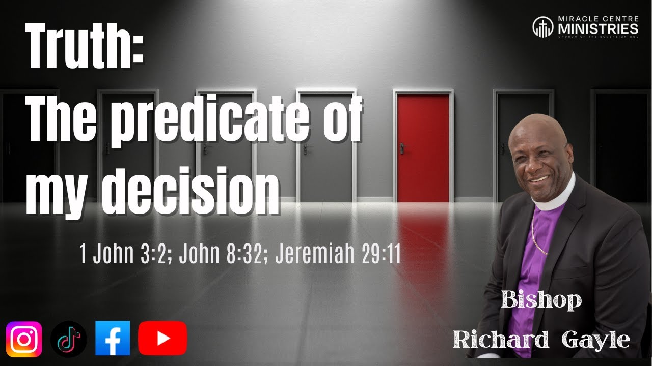 Truth: The predicate of my decision - Bishop R C Gayle