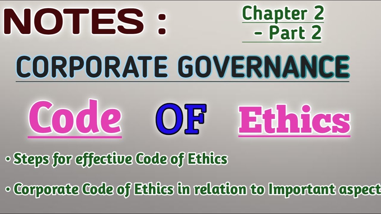 Code of ethics Part 2 Notes | Steps for effective Code of Ethics | Corporate Code of Ethics