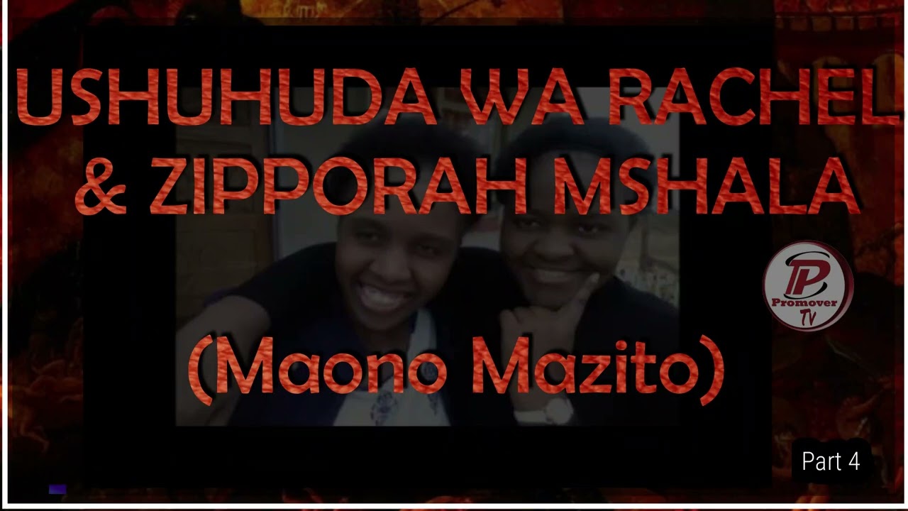 Part4_USHUHUDA WA RACHEL&ZIPPORAH MSHALA|Ukweli kuhusu mapepo watu katika fomu ya kibinadamu