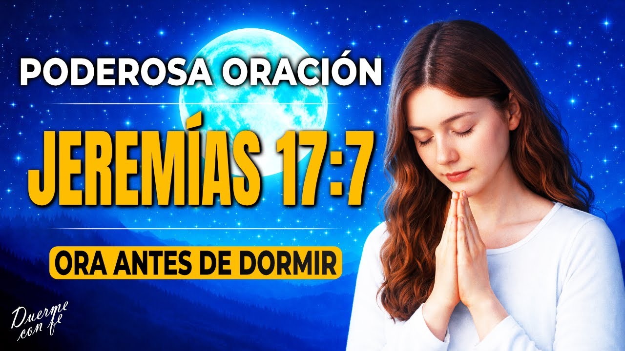 Antes de Dormir Jeremías 17:7: Bendito es el hombre que confía en Dios