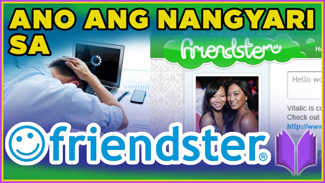 PAANO NAGSIMULA AT NAGTAPOS ANG FRIENDSTER? Bakit Nawala Ang Friendster?