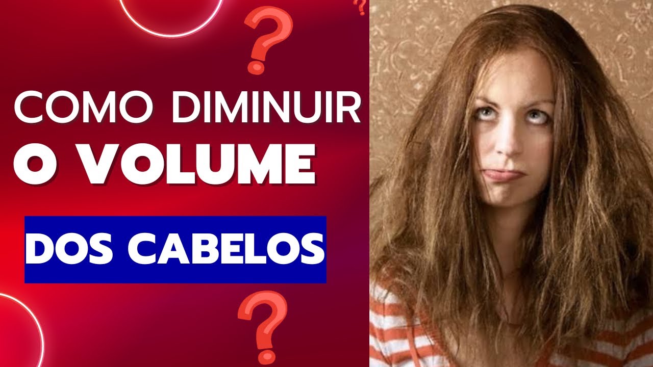 COMO DIMINUIR O VOLUME DOS CABELOS