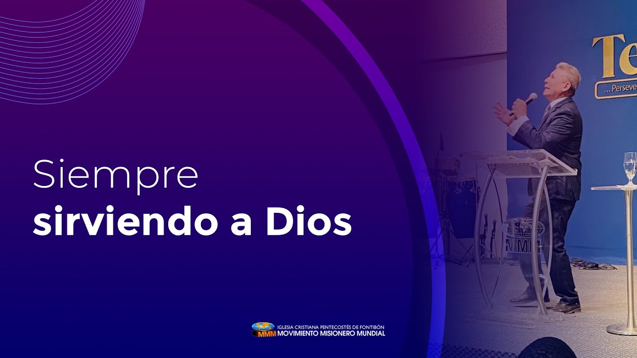 Siempre sirviendo a Dios | Rev. Ignacio Hinestroza | Iglesia MMM Fontibón