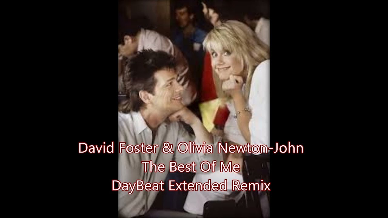 Olivia Newton-John & David Foster. The Best Of Me (DayBeat Extended Dance Remix)