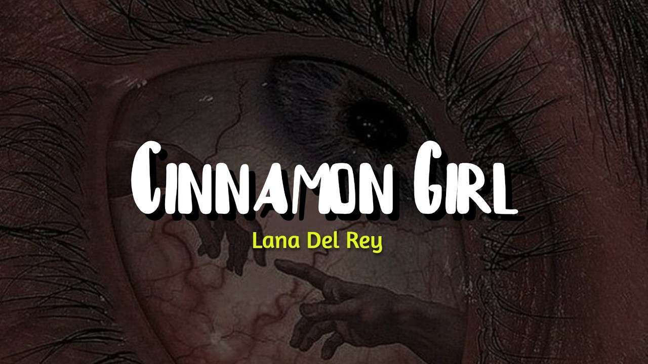 Lana Del Rey - Cinnamon Girl (Lyrics)
